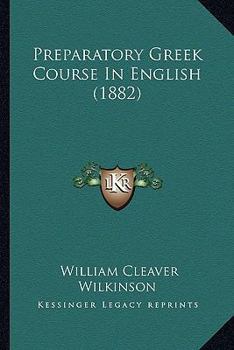 Paperback Preparatory Greek Course In English (1882) Book