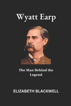Paperback Wyatt Earp: The Man Behind the Legend Book