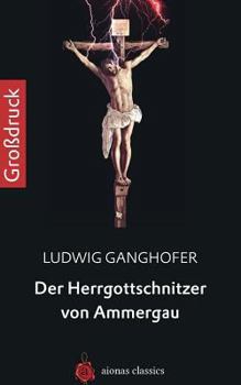 Paperback Der Herrgottschnitzer Von Ammergau. Großdruck [German] Book