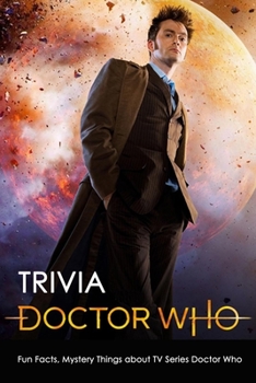 Paperback Doctor Who Trivia: Fun Facts, Mystery Things About TV Series Doctor Who Book