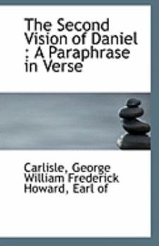 The Second Vision of Daniel : A Paraphrase in Verse