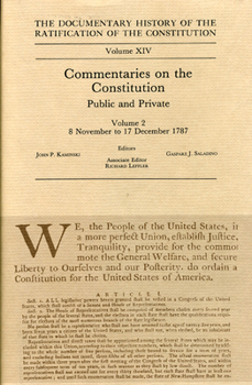 Hardcover The Documentary History of the Ratification of the Constitution, Volume 14: Commentaries on the Constitution, Public and Private: Volume 2, 8 November Book