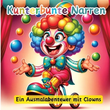 Kunterbunte Narren: Ein Ausmalabenteuer mit Clowns (German Edition)