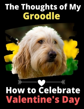 The Thoughts of My Groodle: How to Celebrate Valentine's Day