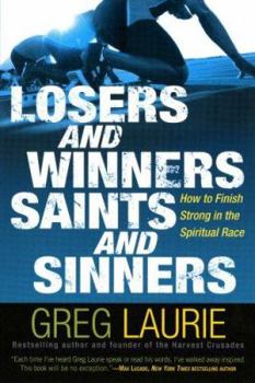 Hardcover Losers and Winners, Saints and Sinners: How to Finish Strong in the Spiritual Race Book