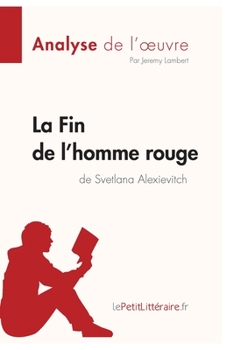 Paperback La Fin de l'homme rouge de Svetlana Alexievitch (Analyse de l'oeuvre): Analyse complète et résumé détaillé de l'oeuvre [French] Book