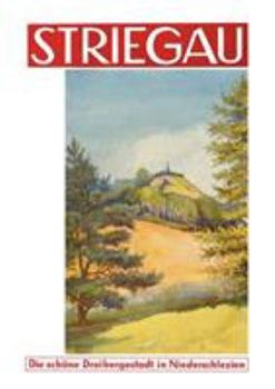 Paperback F?hrer durch Striegau: Die sch?ne Dreibergestadt in Niederschlesien - unver?nderter Nachdruck [German] Book