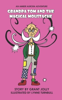 Paperback Grandpa Tom and the Magical Moustache: An Amber Aurora Adventure Book