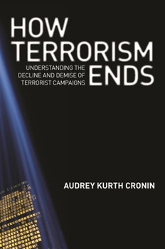 Paperback How Terrorism Ends: Understanding the Decline and Demise of Terrorist Campaigns Book