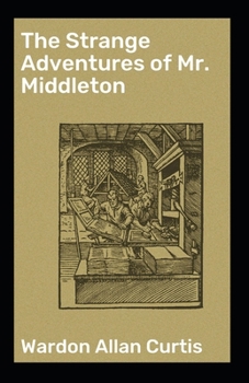 The Strange Adventures of Mr. Middleton Illustrated