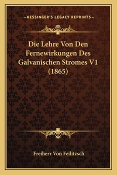 Paperback Die Lehre Von Den Fernewirkungen Des Galvanischen Stromes V1 (1865) [German] Book