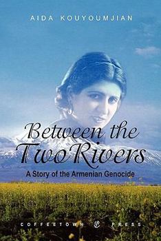 Paperback Between the Two Rivers: A Story of the Armenian Genocide Book