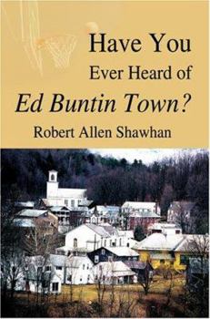 Paperback Have You Ever Heard of Ed Buntin Town? Book