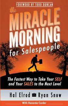 Paperback The Miracle Morning for Salespeople: The Fastest Way to Take Your SELF and Your SALES to the Next Level Book
