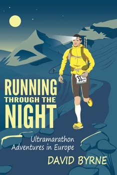Paperback Running through the night: Ultramarathon Adventures in Europe Book