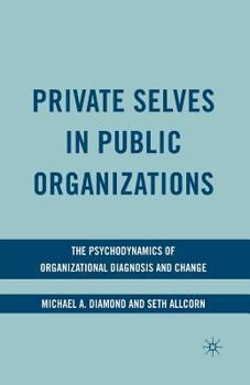Paperback Private Selves in Public Organizations: The Psychodynamics of Organizational Diagnosis and Change Book