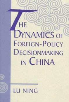 Hardcover The Dynamics Of Foreign-policy Decisionmaking In China Book