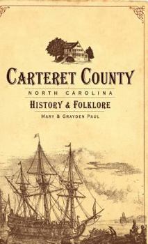 Hardcover Carteret County, North Carolina: History & Folklore Book