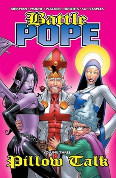Battle Pope Volume 3: Pillow Talk - Book #3 of the Battle Pope