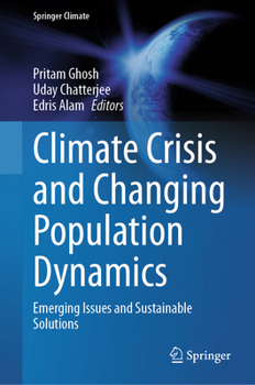 Hardcover Climate Crisis and Changing Population Dynamics: Emerging Issues and Sustainable Solutions Book