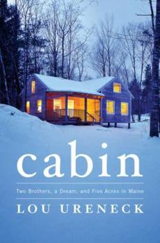 Hardcover Cabin: Two Brothers, a Dream, and Five Acres in Maine Book