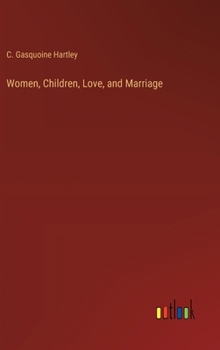 Hardcover Women, Children, Love, and Marriage Book