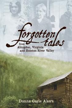 Paperback Forgotten Tales from Abingdon, Virginia and the Holston River Valley Book