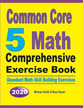 Paperback Common Core 5 Math Comprehensive Exercise Book: Abundant Math Skill Building Exercises Book