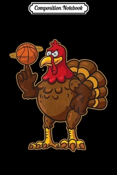 Paperback Composition Notebook: Thanksgiving Basketball Gobble Player Turkey Day Funny Gift Journal/Notebook Blank Lined Ruled 6x9 100 Pages Book
