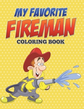 My Favorite Fireman Coloring Book
