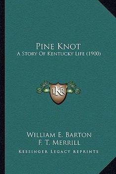 Paperback Pine Knot: A Story Of Kentucky Life (1900) Book