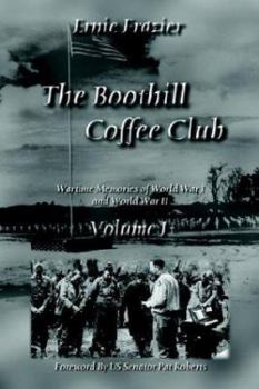 Hardcover The Boothill Coffee Club Volume I: Wartime Memories of World War I and World War II Book