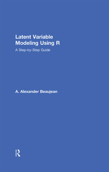 Hardcover Latent Variable Modeling Using R: A Step-by-Step Guide Book