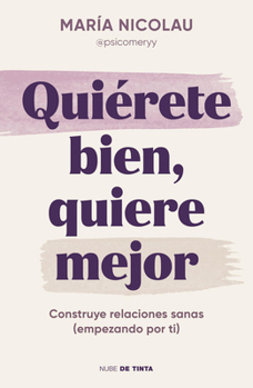 Paperback Quiérete Bien, Quiere Mejor / Love Yourself Well. Love Better [Spanish] Book