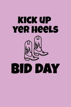 Paperback Kick Up Yer Heels - Bid Day: Greek, Sorority Life Book