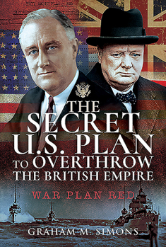 Hardcover The Secret Us Plan to Overthrow the British Empire: War Plan Red Book