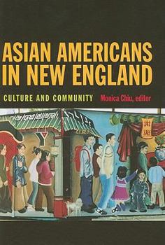 Asian Americans in New England: Culture and Community (Revisiting New England: The New Regionalism)