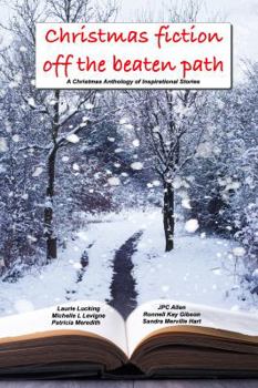 Paperback Christmas Fiction Off the Beaten Path: A Christmas anthology of inspirational stories Book