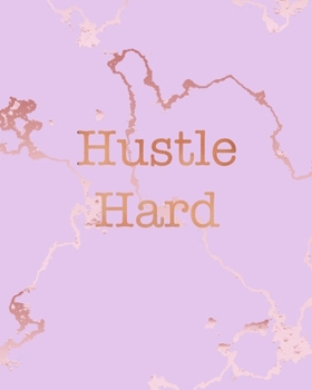 Paperback Hustle Hard: Inspirational Quote Notebook, Beautiful Pink Marble and Rose Gold - 8 x 10, 120 Wide Ruled Pages Book