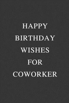 Paperback Happy Birthday Wishes For Coworker: Office Gift For Coworker, Humor Notebook, Funny Joke Journal, Cool Stuff, Perfect Motivational Gag Gift - lined no Book