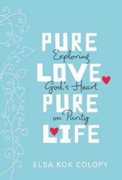 Paperback Pure Love, Pure Life: Exploring God's Heart on Purity Book