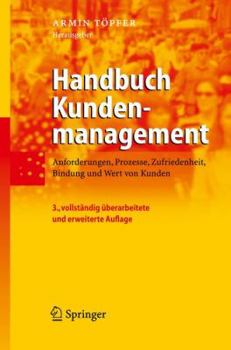 Hardcover Handbuch Kundenmanagement: Anforderungen, Prozesse, Zufriedenheit, Bindung Und Wert Von Kunden [German] Book