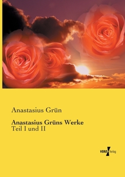 Paperback Anastasius Grüns Werke: Teil I und II [German] Book