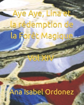 Paperback Aye Aye, Lina et la rédemption de la Forêt Magique: Tome XIV [French] Book