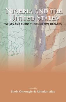 Paperback Nigeria and the USA Twists and Turns Through Five Decades Book