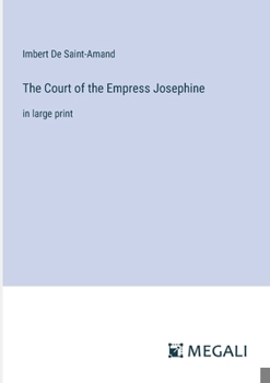 Paperback The Court of the Empress Josephine: in large print Book