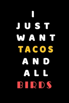 I JUST WANT Tacos AND ALL Birds: Composition Book: Cute PET | DOGS |CATS |HORSES| ALL PETS LOVERS NOTEBOOK & JOURNAL gratitude and love pets and animals notebook and journal