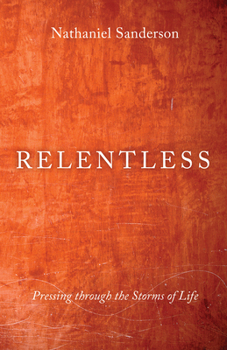 Paperback Relentless: Pressing Through the Storms of Life Book