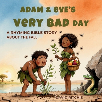 ADAM & EVE'S VERY BAD DAY: A Rhyming Bible Story about The Fall (The Golden Thread Bible Stories)