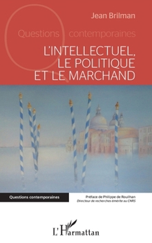 L'intellectuel, le politique et le marchand (Questions Contemporaines) (French Edition)